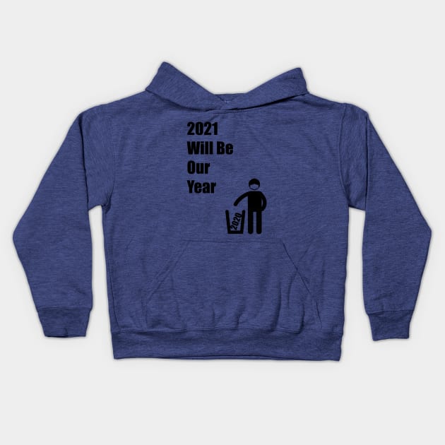 2021 Will Be Our Year Kids Hoodie by RomanSparrows